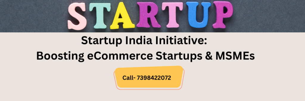 Startup India Initiative: Boosting eCommerce Startups & MSMEs